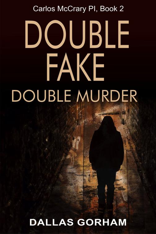 Double Fake, Double Murder (Carlos McCrary PI, Book 2), Carlos McCrary, PI