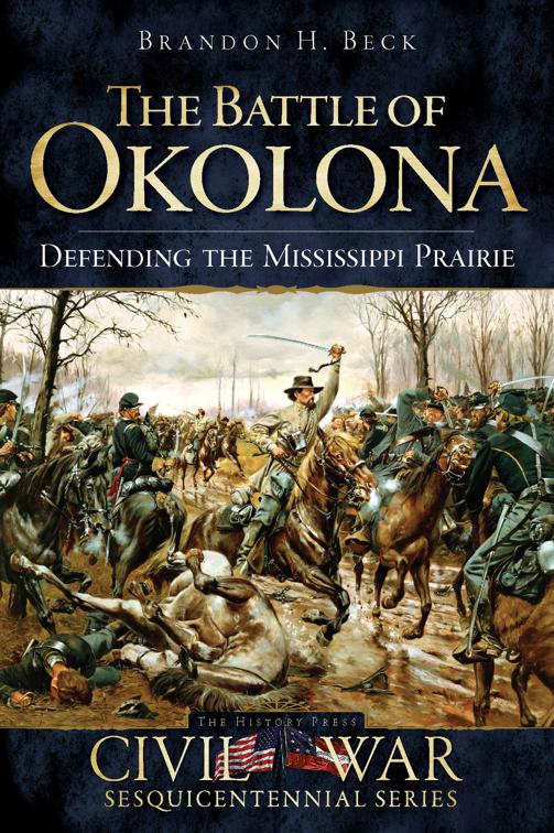 Battle of Okolona: Defending the Mississippi Prairie, Civil War Series