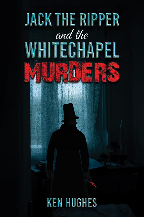 Jack the Ripper and the Whitechapel Murders