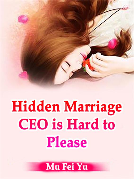 Hidden Marriage CEO is Hard to Please, Volume 5