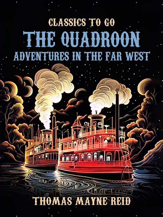 The Quadroon Adventures in the Far West, Classics To Go