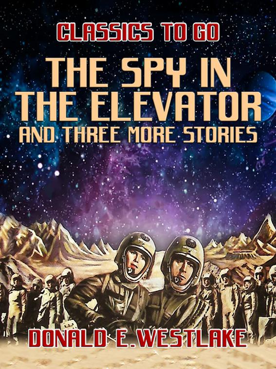 The Spy in the Elevator and three more stories, Classics To Go