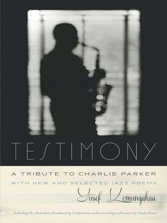 Testimony, A Tribute to Charlie Parker, Wesleyan Poetry Series